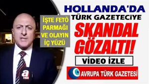 Hollanda’da FETÖ işbirliğiyle basın özgürlüğüne darbe vuruluyor, Türk gazeteci Fatih Özyar neden tutuklandı
