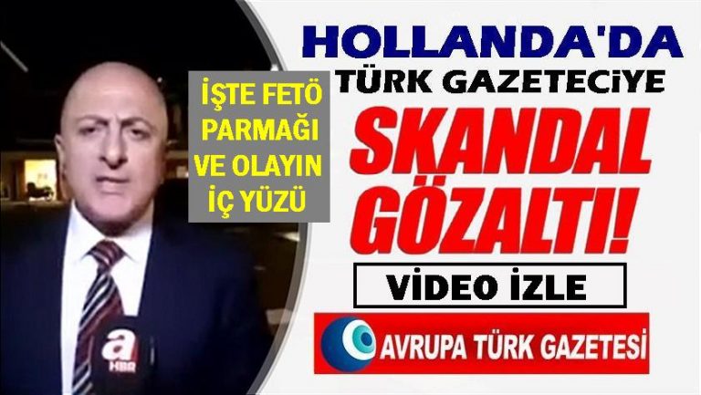 Hollanda’da FETÖ işbirliğiyle basın özgürlüğüne darbe vuruluyor, Türk gazeteci Fatih Özyar neden tutuklandı