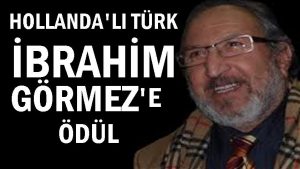 Hollanda Türk’ü İbrahim Görmez’e anlamlı ödül