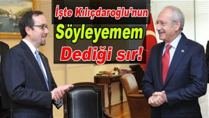 İşte Kılıçdaroğlu’nun söylemem dediği sır