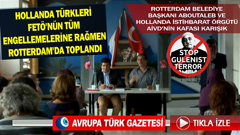 Hollanda Türkleri FETÖ’nün tüm engellemelerine rağmen Rotterdam’da toplandı