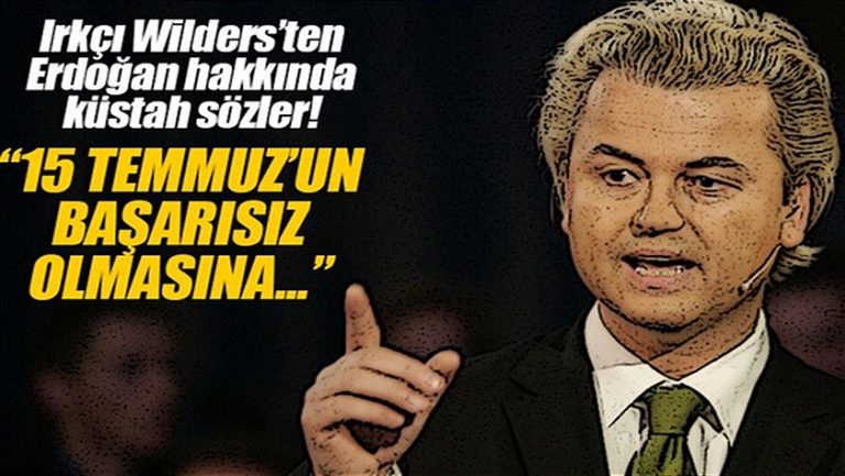 Hollandalı ırkçı Wilders’in FETÖ’yü destekleyen bu sözleri çok tepki toplamıştı