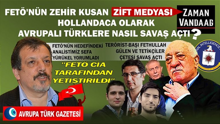 FETÖ’nün zehir kusan ‘zift medyası’ Zaman Vandaag Hollandaca olarak Avrupalı Türklere nasıl savaş açtı?