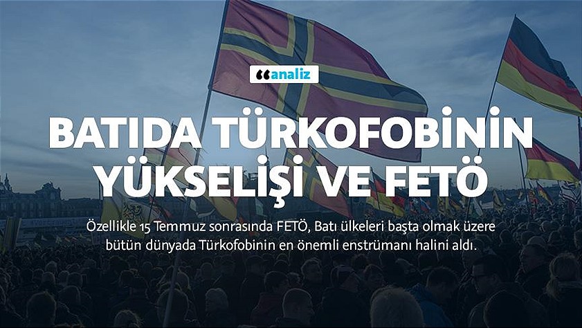 FETÖ Batı’da Türkofobiyi körüklüyor