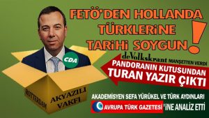 FETÖ’den Hollanda Türklerine tarihi soygun; pandoranın kutusundan Turan Yazır çıktı!