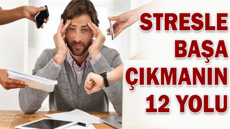 Stresle başa çıkmanın yolları nedir?
