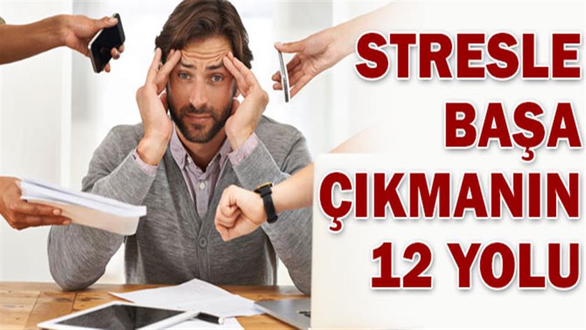 Stresle başa çıkmanın yolları nedir?