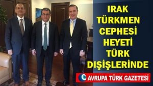 Irak Türkmen Cephesi heyeti Türk Dışişlerinde