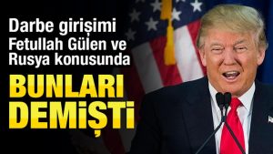 Başkan seçilen Trump; darbe girişimi, Fethullah Gülen ve Rusya konusunda bunları söyledi