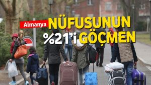 Şaşırtıcı gerçek, Alman nüfusunun yüzde 21’i göçmen; daha çok alışacaklar!
