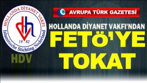 Hollanda Diyanet Vakfı’ndan yalan haberler yayan FETÖ’ye tokat