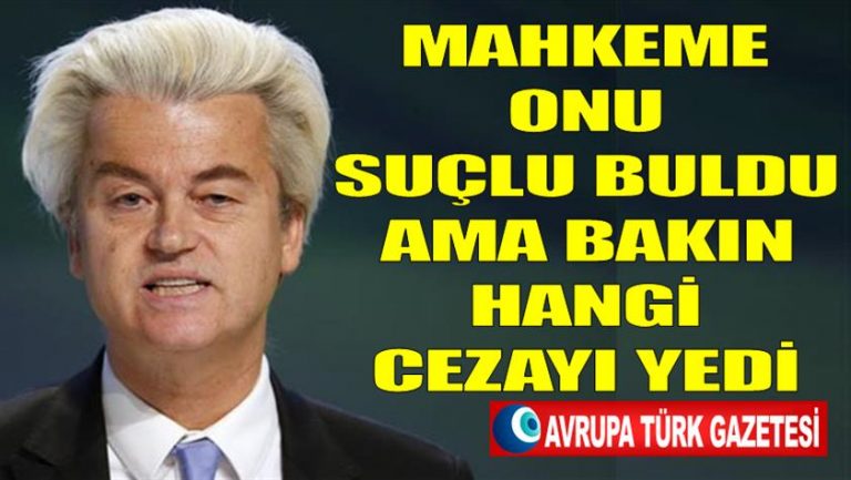 Hollandalı ırkçı Wilders suçlu bulundu ama bakın hangi cezayı yedi