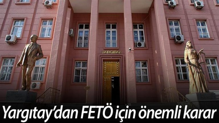 Yargıtay’dan önemli ‘FETÖ kararı’