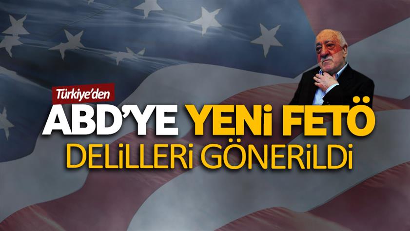ABD’ye FETÖ için yeni deliller gönderildi