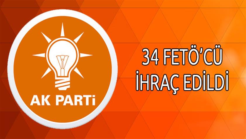 Temizlik sürüyor; AK Parti’de 34 kişi FETÖ’den ihraç edildi