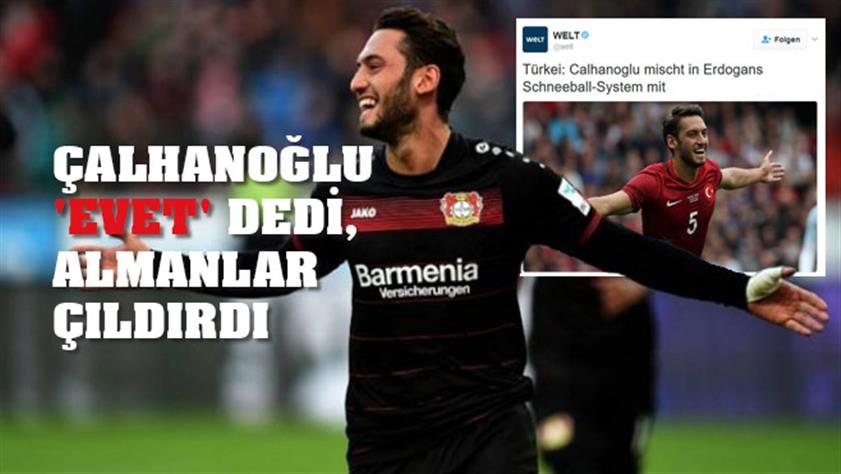 Çalhanoğlu ‘Evet’ dedi, Almanlar çıldırdı