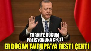 Erdoğan’dan Avrupa’ya rest