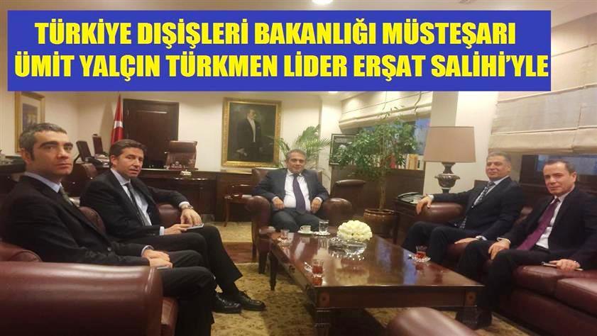 Türkiye Dışişleri Bakanlığı Müsteşarı Ümit Yalçın Türkmen Lider Erşat Salihi’yle