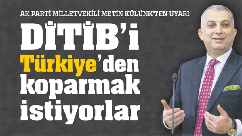 DİTİB’i Türkiye’den koparmak istiyorlar; soru önergesi verildi