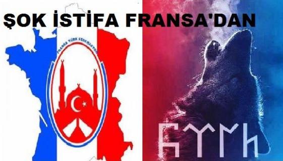 Fransa Türk Federasyon’unda şok istifa!