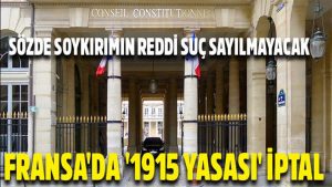 Fransa Anayasa Mahkemesi’nden 1915 olayları kararı: Suç sayılmayacak