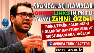 GroenLinks’in PKK’lı adayı Zihni Özdil, Reina saldırısını Hollanda’daki Türklere ve Müslümanlara bağladı