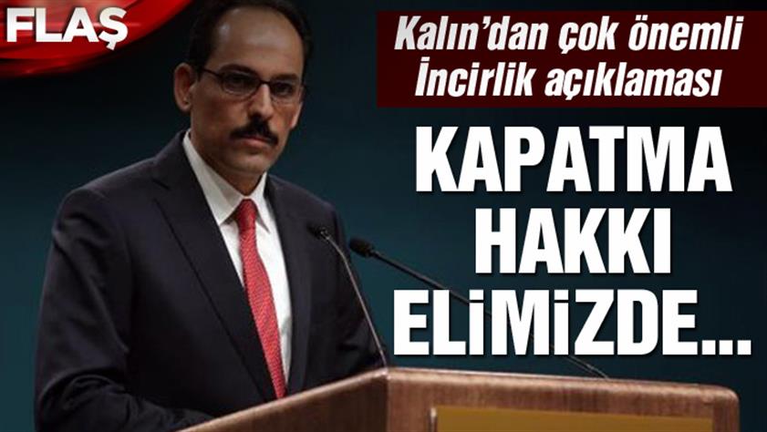 İbrahim Kalın’dan flaş İncirlik açıklaması