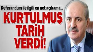 Kurtulmuş, referandum oylaması için tarih açıkladı; Nisan başı