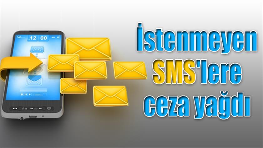 İstenmeyen SMS’lere ceza yağdı