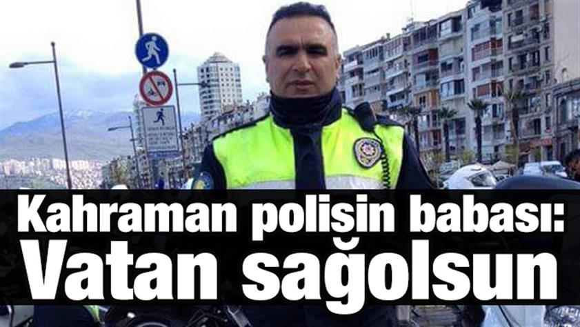 Kahraman polis Fethi Sekin’in babası: Vatan sağolsun