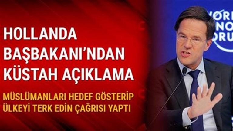 Hollanda Başbakanı Mark Rutte gerçek yüzünü gösterdi: Ya sev ya terket!