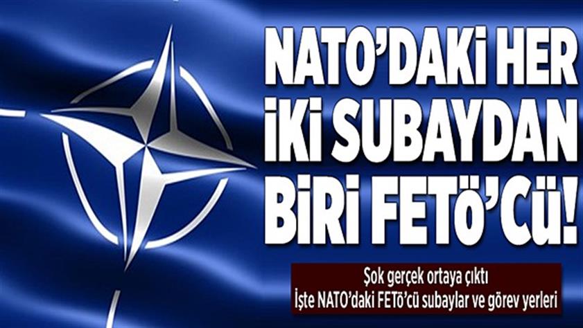 NATO’daki her iki harbiyeli subaydan biri FETÖ teröristi çıktı!