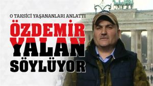 O taksici konuştu: Cem Özdemir yalan söylüyor