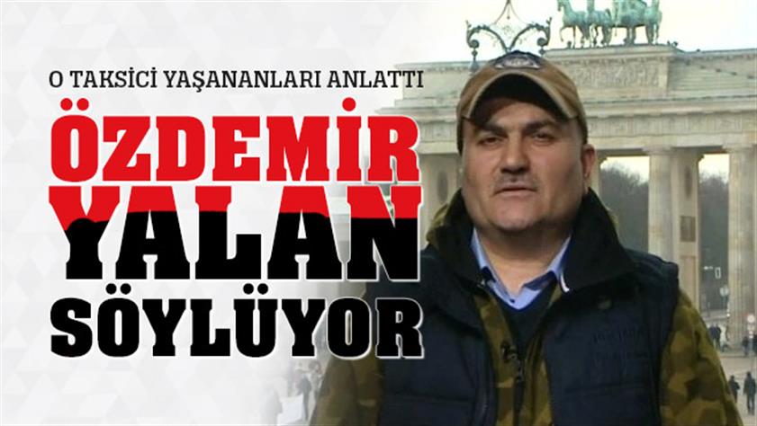 O taksici konuştu: Cem Özdemir yalan söylüyor