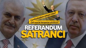 Referandum satrancı başlıyor