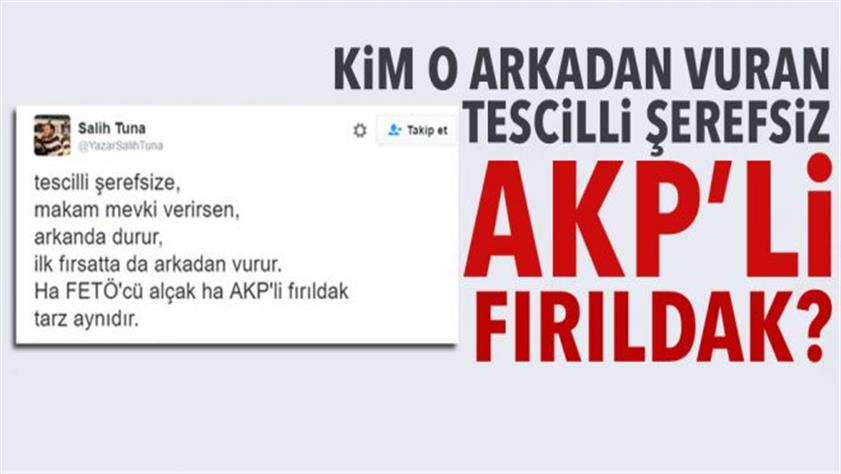 “Kim o tescilli şerefsiz AKP’li fırıldak?”