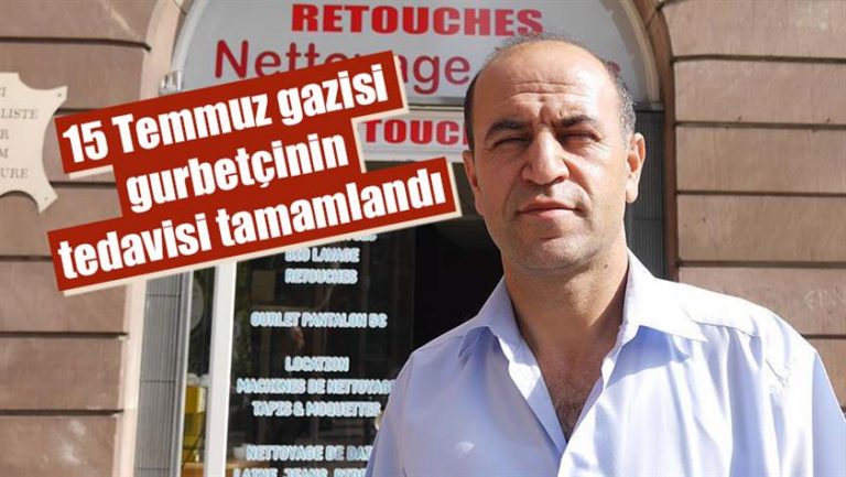 15 Temmuz gazisi gurbetçinin tedavisi tamamlandı