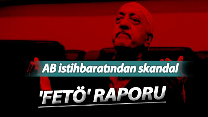 AB istihbaratından skandal FETÖ raporu
