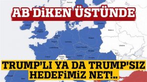 AB: Trump’lı ya da Trump’sız! Hedefimiz net