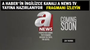 A Haber’in İngilizce Kanalı A News TV yayına hazırlanıyor