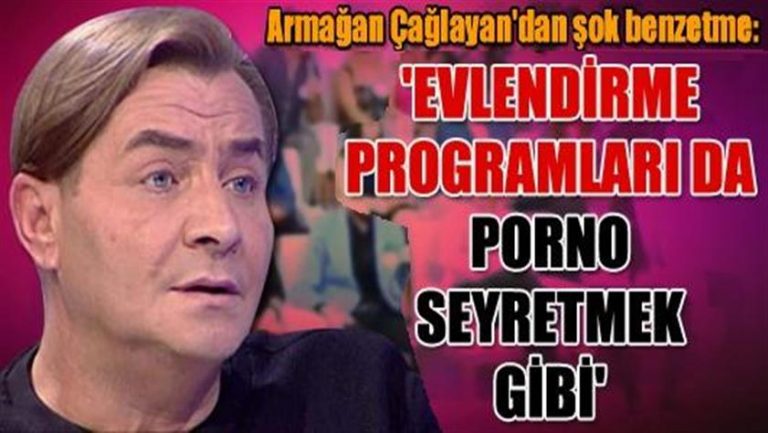 Armağan Çağlayan’dan şok benzetme: ‘Evlendirme programları da porno seyretmek gibi’