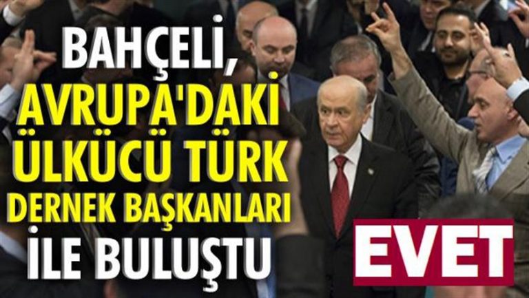 Bahçeli ile buluşan Avrupa Ülkücü Türk Konfederasyon ‘Evet’ diyor