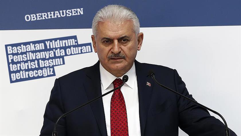 Başbakan Yıldırım: Pensilvanya’da oturan terörist başını getireceğiz
