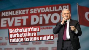 Başbakan’dan gurbetçilere müjde üstüne müjde