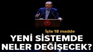 Başkanlık sistemi nasıl olacak? İşte madde madde tüm merak edilenler…