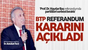 Bazı çarpıtmalara karşı, BTP referandum kararını açıkladı