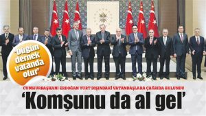 Cumhurbaşkanı Erdoğan: “Komşunu da al gel”