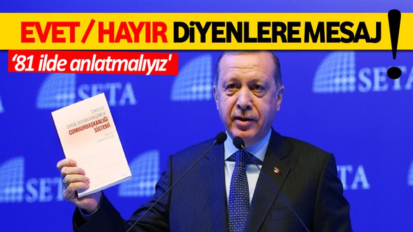 Cumhurbaşkanı Erdoğan: 81 ilde anlatmalıyız