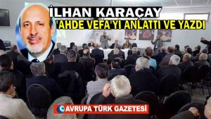 İlhan Karaçay ‘Ahde Vefa’yı anlattı ve yazdı