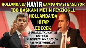 Hollanda’da ‘Hayır’ kampanyası başlıyor; TBB Başkanı Metin Feyzioğlu Hollanda’da hitap edecek